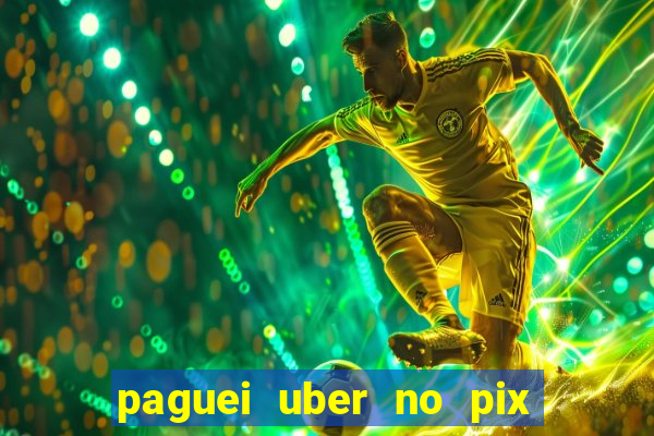 paguei uber no pix e nao achou motorista